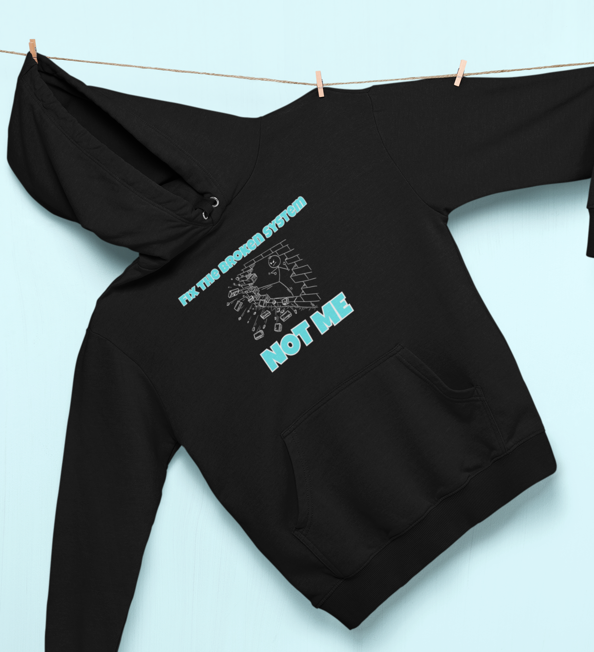 Fix The Broken System....NOT ME! Hoodie