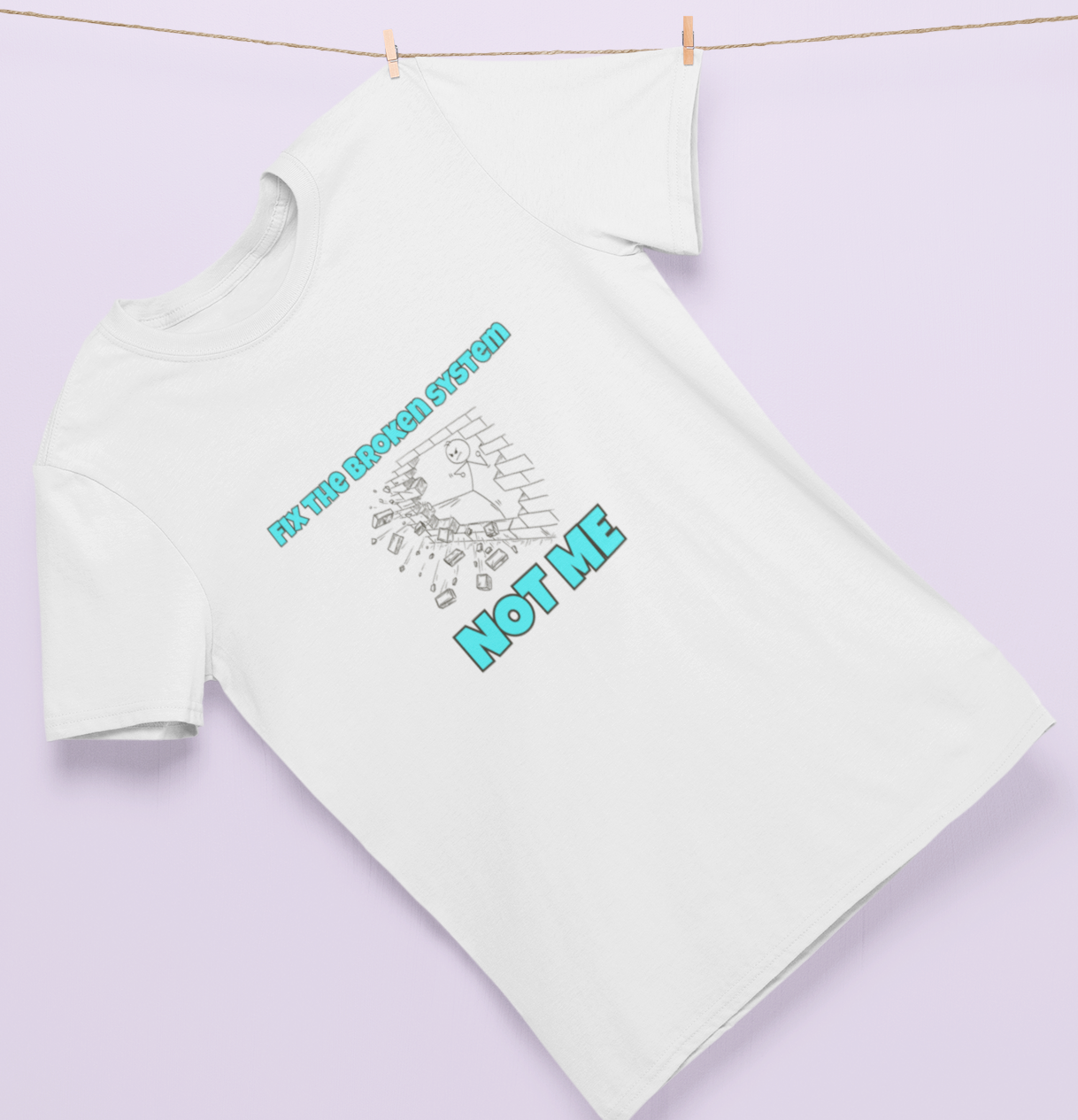 Fix the Broken System....NOT ME! Tee